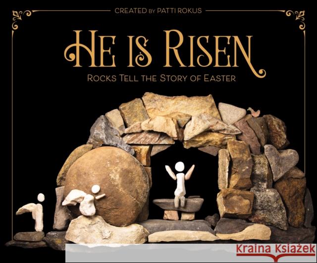 He Is Risen: Rocks Tell the Story of Easter Rokus, Patti 9780310764861 Zondervan - książka