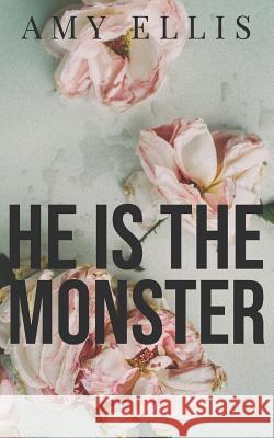 He is the Monster Amy Ellis 9781719842136 Independently Published - książka