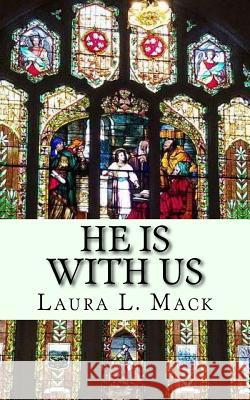 He Is with Us Laura L. Mack 9781986063845 Createspace Independent Publishing Platform - książka