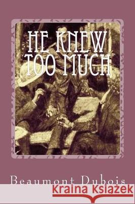 He Knew Too Much: Night Terrors Beaumont DuBois 9781976355509 Createspace Independent Publishing Platform - książka
