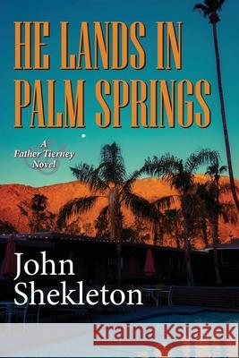 He Lands In Palm Springs John Shekleton 9781935751687 Mr. - książka