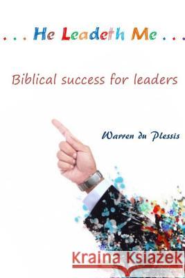 ...He Leadeth Me...: biblical success for leaders Du Plessis, Warren 9781505725421 Createspace - książka