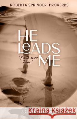 He Leads Me: Faith Over Fear Roberta Springer-Proverbs 9789769697508 Roberta Springer-Proverbs - książka