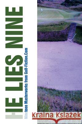 He Lies Nine: Nineteen Masterworks from Golf-Fiction.Com Smith, R. N. a. 9781514492307 Xlibris - książka