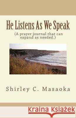 He Listens as we speak Masaoka, Shirley Collier 9781507861646 Createspace - książka