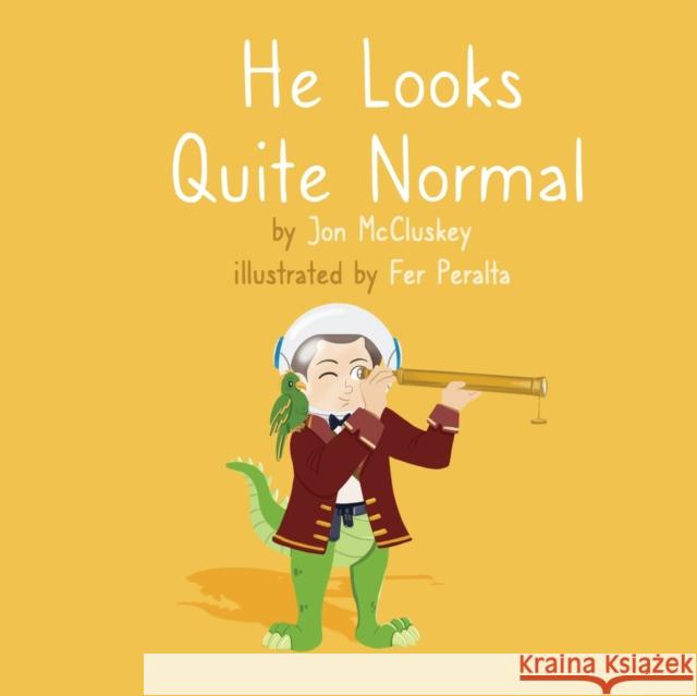 He Looks Quite Normal Jon McCluskey Fer Peralta 9781399903240 Jon McCluskey Books - książka