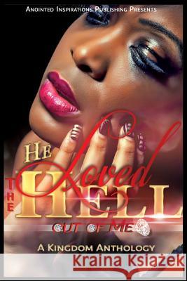 He Loved The Hell Out Of Me: A Kingdom Anthology Johnson, Jenica 9781522976554 Createspace Independent Publishing Platform - książka