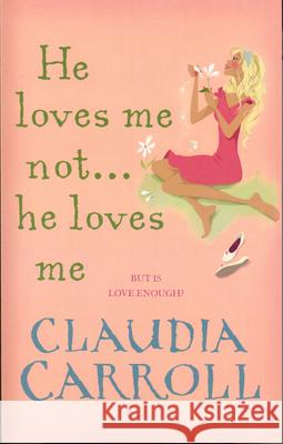 He Loves Me Not...He Loves Me Claudia Carroll 9780553825800 RANDOM HOUSE POD - książka