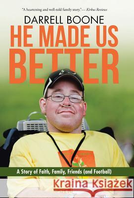 He Made Us Better: A Story of Faith, Family, Friends (and Football) Darrell Boone 9781512778786 WestBow Press - książka