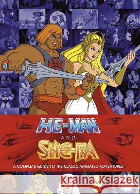 He-Man and She-Ra: A Complete Guide to the Classic Animated Adventures Eatock, James 9781506700649 Dark Horse Books - książka