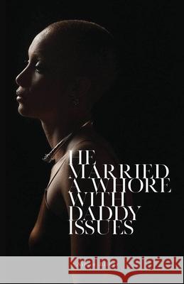 He Married a Whore With Daddy Issues Aimee Bilger 9798822934726 Palmetto Publishing - książka