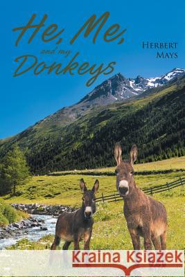 He, Me, and My Donkeys Herbert Mays 9781643003825 Covenant Books - książka
