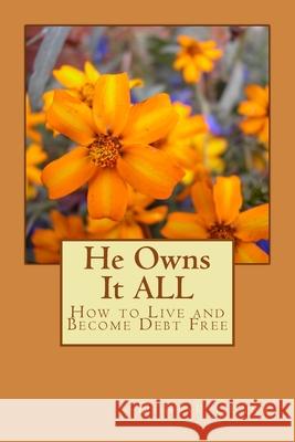 He Owns It ALL: How to Live and Become Debt Free Denise Clark 9781983683862 Createspace Independent Publishing Platform - książka