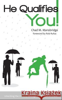 He Qualifies You!: Inheriting the Blessing through the Gospel of Grace Chad M Mansbridge 9780995386273 Living Letters Publishing - książka