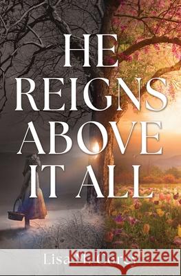 He Reigns Above It All Lisa M. Corey 9781662898082 Xulon Press - książka