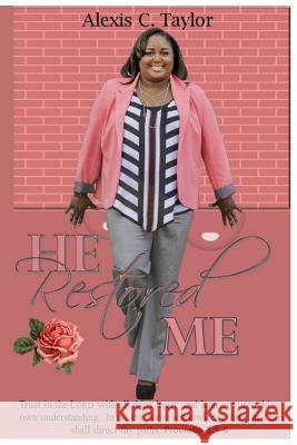 He Restored Me! Alexis C. Taylor Tamika Simms Dawn Thompson 9781530751075 Createspace Independent Publishing Platform - książka