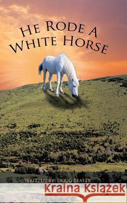 He Rode a White Horse Beatty, Douglas 9781481729215 Authorhouse - książka