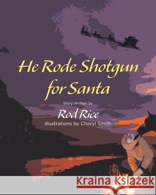 He Rode Shotgun for Santa Rod Rice 9781662405655 Page Publishing, Inc - książka