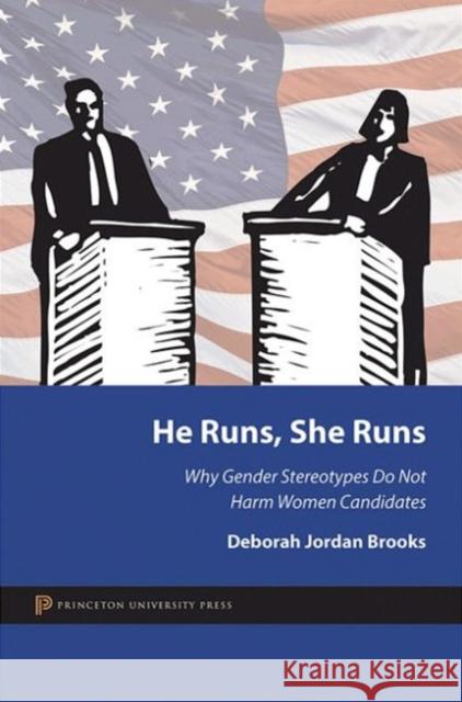 He Runs, She Runs: Why Gender Stereotypes Do Not Harm Women Candidates Brooks, Deborah Jordan 9780691153421  - książka