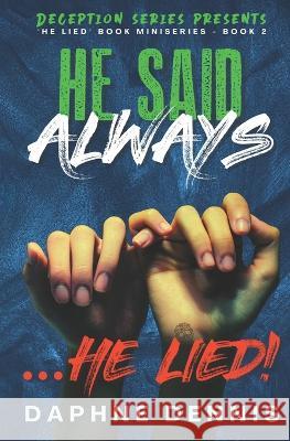 He Said Always... He Lied!: Part of the He Lied miniseries Daphne Dennis 9798839552111 Independently Published - książka