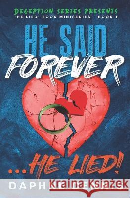 He Said Forever... He Lied!: Part of the He Lied miniseries Daphne Dennis 9798839529090 Independently Published - książka