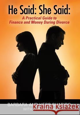 He Said: She Said: A Practical Guide to Finance and Money During Divorce Barbara and Herb Shapiro Chris Black 9781478749325 Outskirts Press - książka