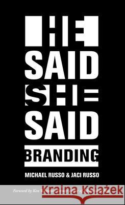 He Said, She Said: Branding Michael Russo Jaci Russo 9781642251937 Advantage Media Group - książka