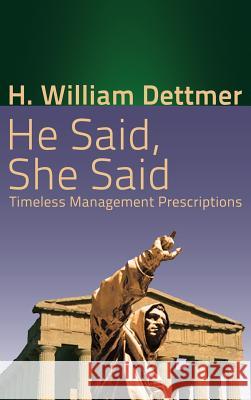 He Said, She Said: Timeless Management Prescriptions H. William Dettmer 9781621375654 Virtualbookworm.com Publishing - książka