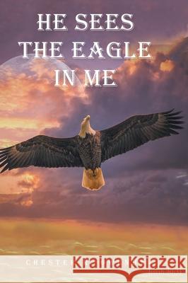 He Sees the Eagle in Me Chester R Owenby 9781098058920 Christian Faith - książka