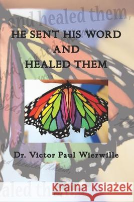 He Sent His Word and Healed Them Victor Paul Wierwille 9781948987226 Living Tree Academy - książka