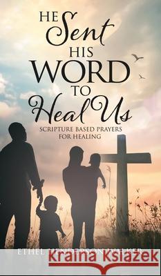 He Sent His Word to Heal Us Ethel Henderson Walker 9781632217134 Xulon Press - książka