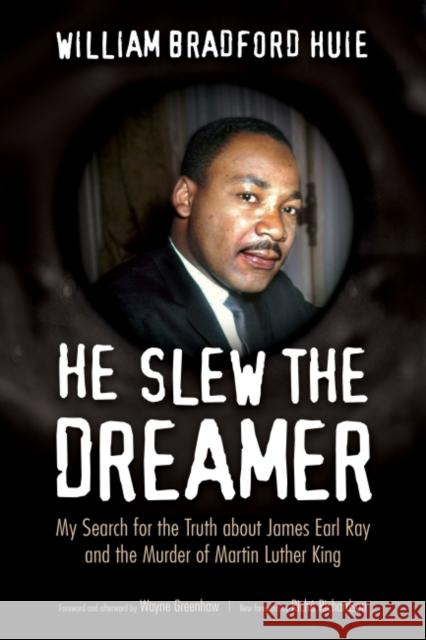He Slew the Dreamer: My Search for the Truth about James Earl Ray and the Murder of Martin Luther King William Bradford Huie Riche Richardson Wayne Greenhaw 9781496820624 University Press of Mississippi - książka