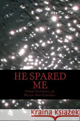 He Spared Me Tommy Campbel Kellie Ann Campbell Pj R. Perkin 9781508871187 Createspace Independent Publishing Platform - książka