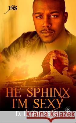 He Sphinx I'm Sexy D. L. Jackson 9781683611608 Decadent Publishing LLC - książka