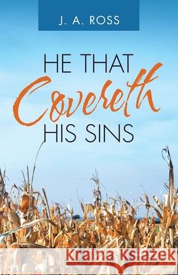 He That Covereth His Sins J a Ross 9781973670469 WestBow Press - książka