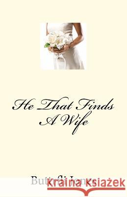 He That Finds A Wife Jones, Buttrfli 9781466381360 Createspace - książka