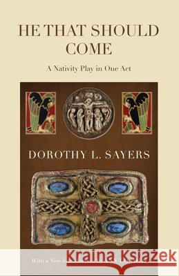 He That Should Come: A Nativity Play in One Act Dorothy L. Sayers Ann Loades 9781610970228 Wipf & Stock Publishers - książka