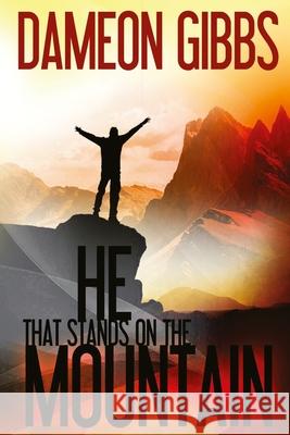 He That Stands On The Mountain Gibbs, Dameon 9781547288229 Createspace Independent Publishing Platform - książka