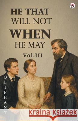 He That Will Not When He May Vol. III Oliphant Oliphant 9789371131605 Double 9 Books - książka