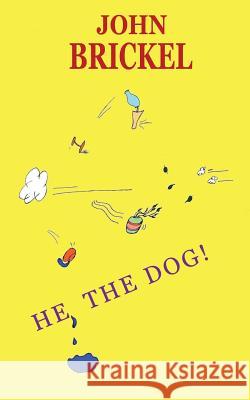 He, the Dog! John Brickel 9781500216962 Createspace - książka