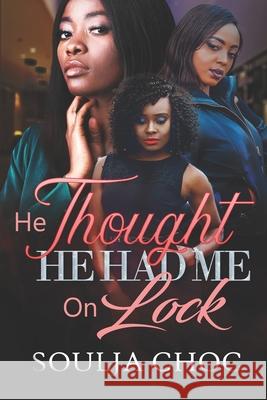He Thought He Had Me On Lock Choc Soulja Choc 9798623230409 Independently published - książka