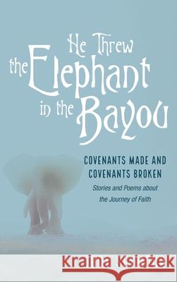 He Threw the Elephant in the Bayou Jody Seymour 9781666713190 Resource Publications (CA) - książka