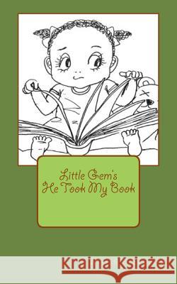 He Took My Book: Little Gem's Mrs Myrah Samantha Duckwort Mrs Mayuko Taniguchi 9781543049084 Createspace Independent Publishing Platform - książka