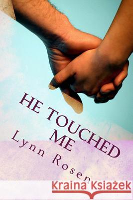 He Touched Me Lynn Rosen 9781983413056 Createspace Independent Publishing Platform - książka