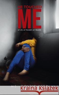 He Touched Me: My Life, My Tragedy, My Triumph Reed, Goldie 9781496914231 Authorhouse - książka