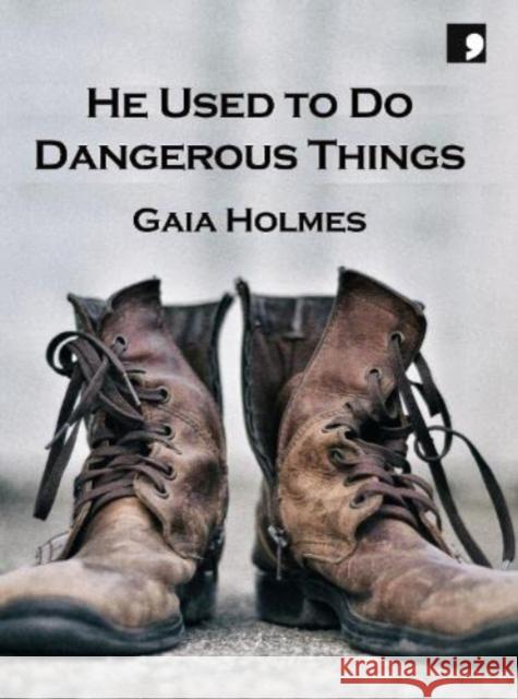 He Used To Do Dangerous Things Gaia Holmes 9781912697793 Comma Press - książka