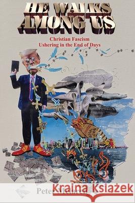 He Walks Among Us: Christian Fascism Ushering in the End of Days Peter McLaren 9781645042006 Dio Press Inc - książka