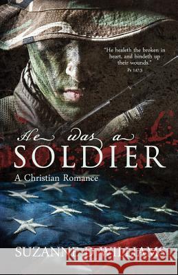 He Was A Soldier: A Christian Romance Suzanne D Williams 9781985071889 Createspace Independent Publishing Platform - książka