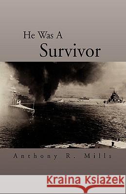 He Was a Survivor Anthony R. Mills 9781413444698 XLIBRIS CORPORATION - książka
