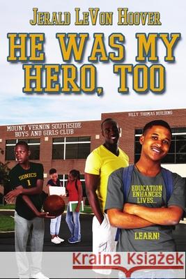 He Was My Hero, Too: The Hero Book Series 2 Jerald Levon Hoover 9781734111040 Jerald L. Hoover Productions, LLC - książka